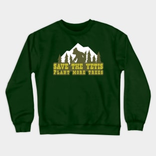Save the Yetis, Plant more Trees 2 Crewneck Sweatshirt